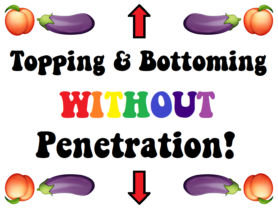 Topping & Bottoming WITHOUT Penetration!